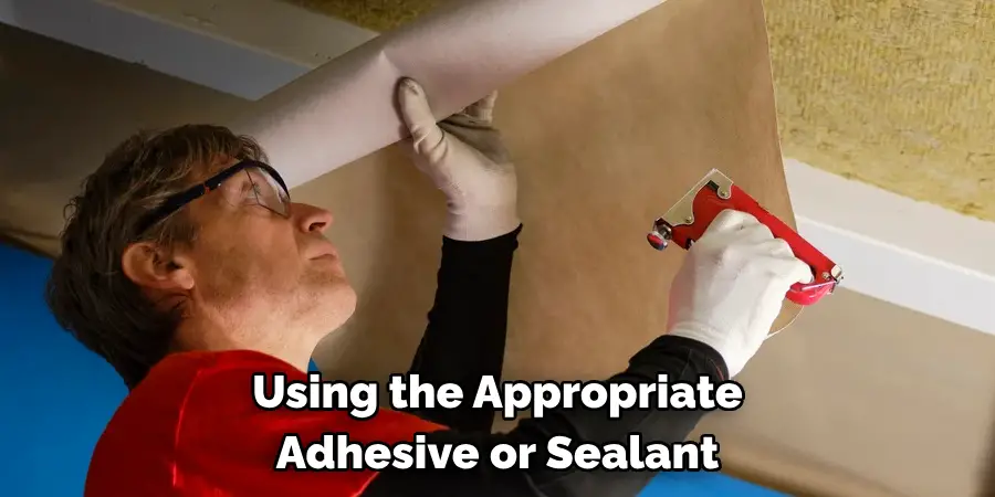 Using the Appropriate Adhesive or Sealant