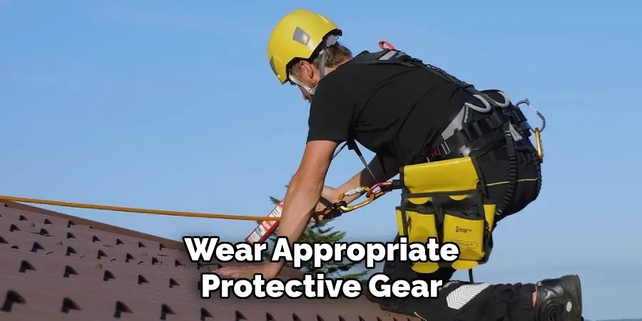 Wear Appropriate Protective Gear