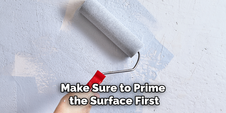Make Sure to Prime the Surface First