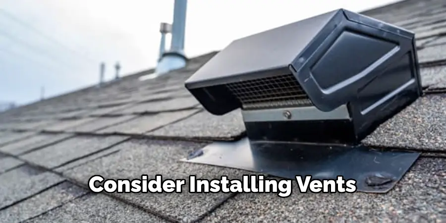 Consider Installing Vents 