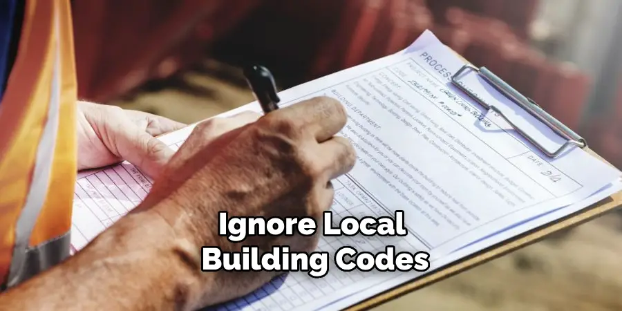 Ignore Local Building Codes