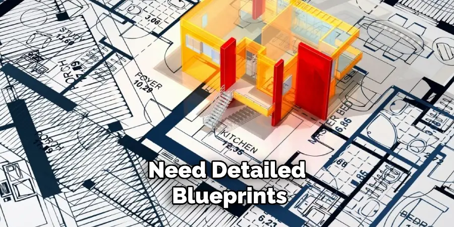 Need Detailed Blueprints