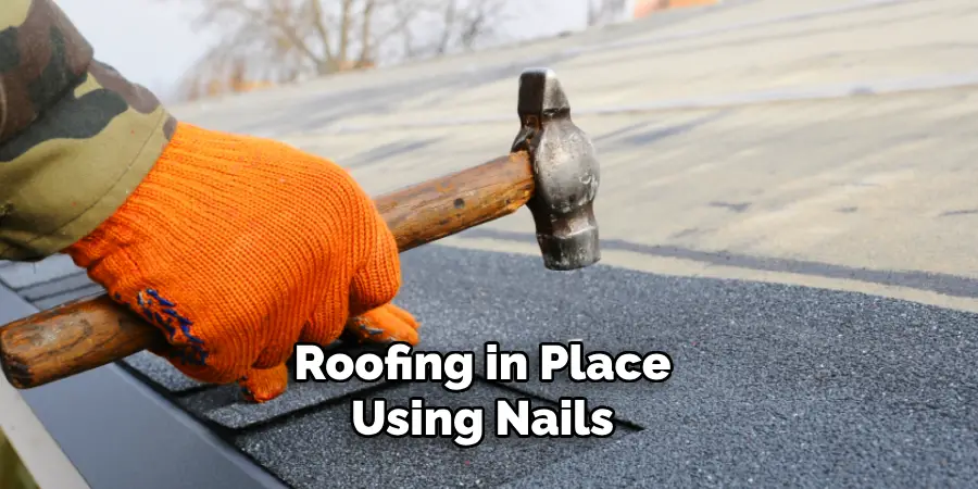 Roofing in Place Using Nails 