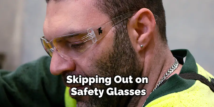 Skipping Out on Safety Glasses