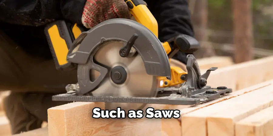 Such as Saws