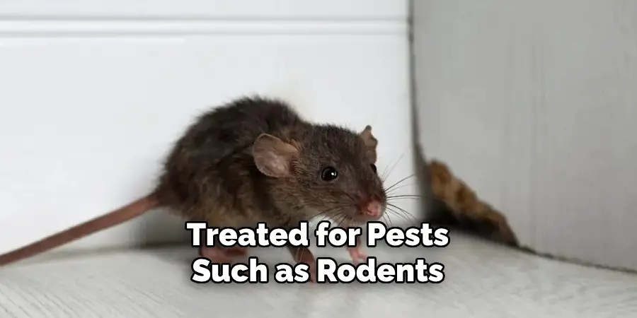 Treated for Pests Such as Rodents 