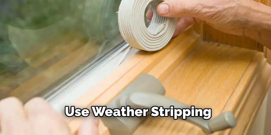 Use Weather Stripping