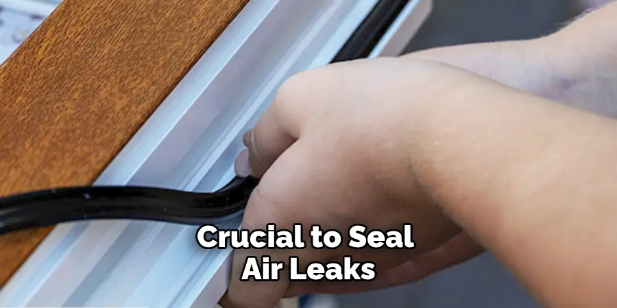 Crucial to Seal Air Leaks