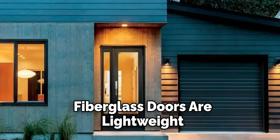 Fiberglass Doors Are Lightweight