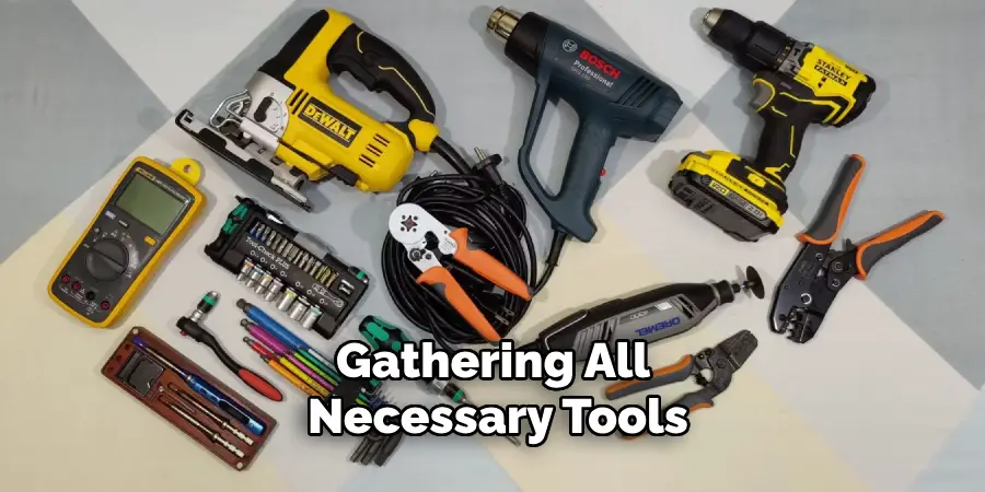 Gathering All Necessary Tools