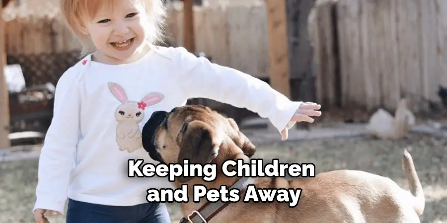 Keeping Children and Pets Away