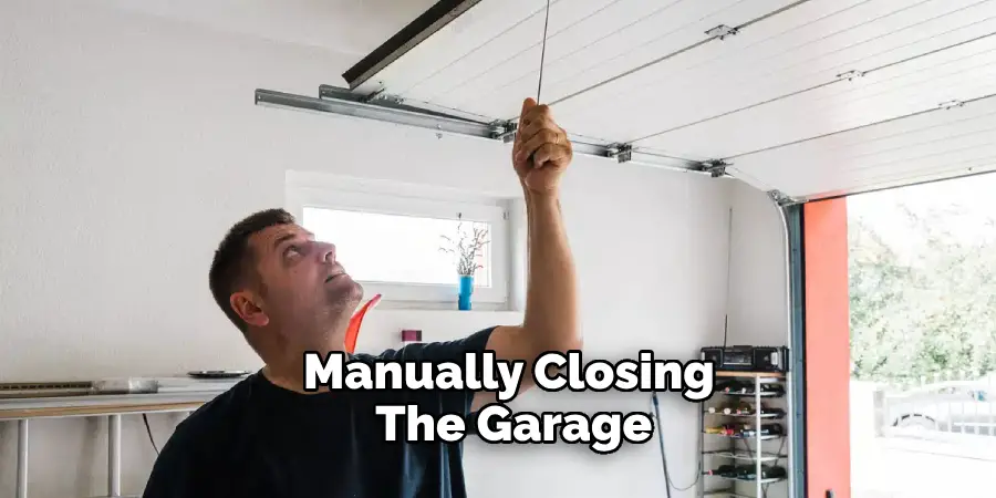 Manually Closing the Garage