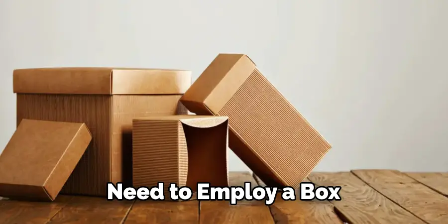 Need to Employ a Box 