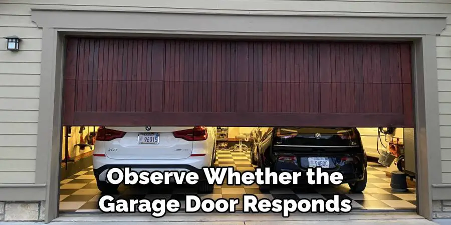 Observe Whether the Garage Door Responds