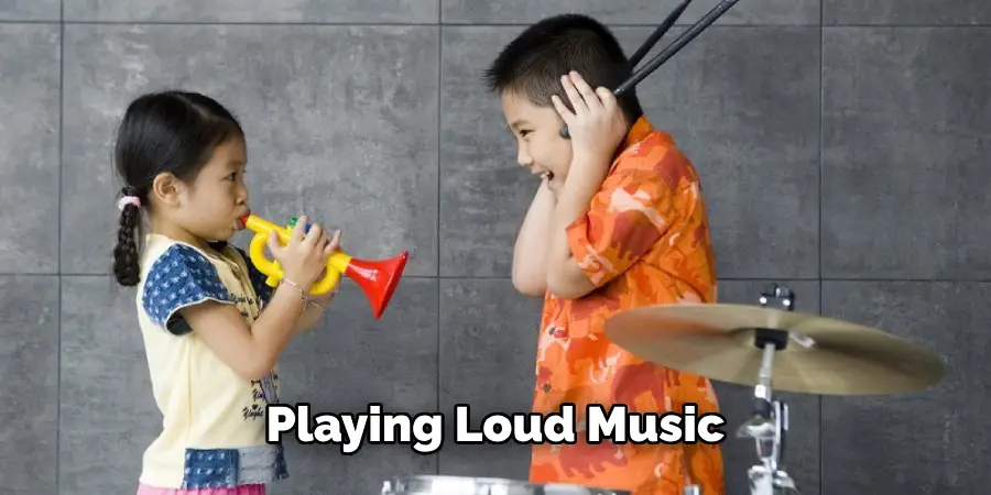 Playing Loud Music