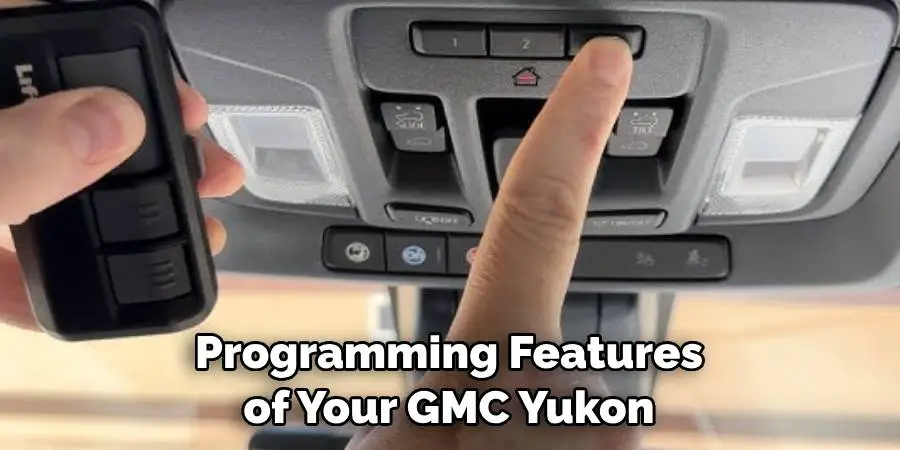 Programming Features of Your Gmc Yukon