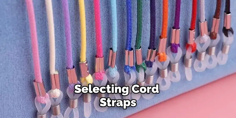 Selecting Cord Straps