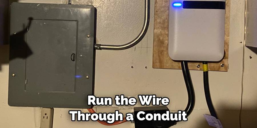 Run the Wire Through a Conduit