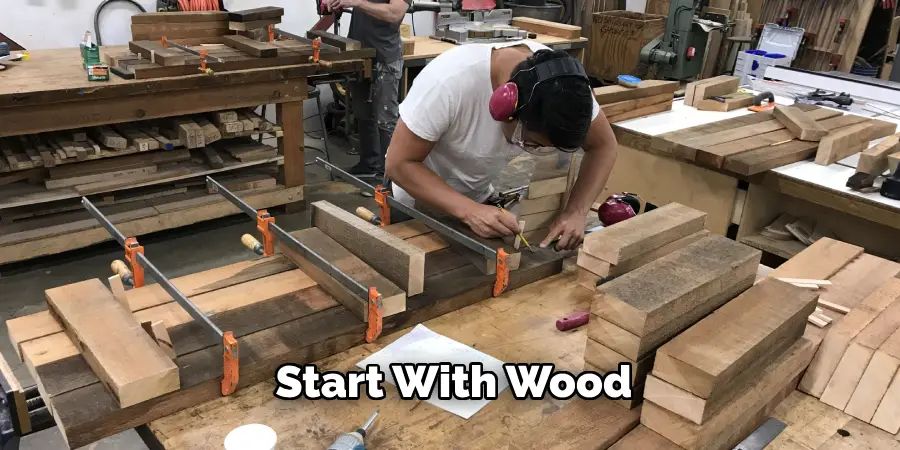 Start With Wood