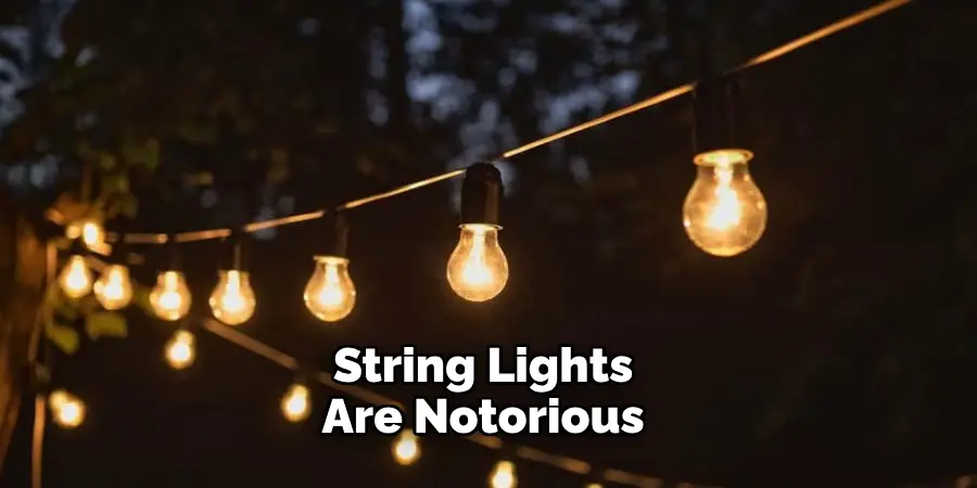 String Lights Are Notorious 