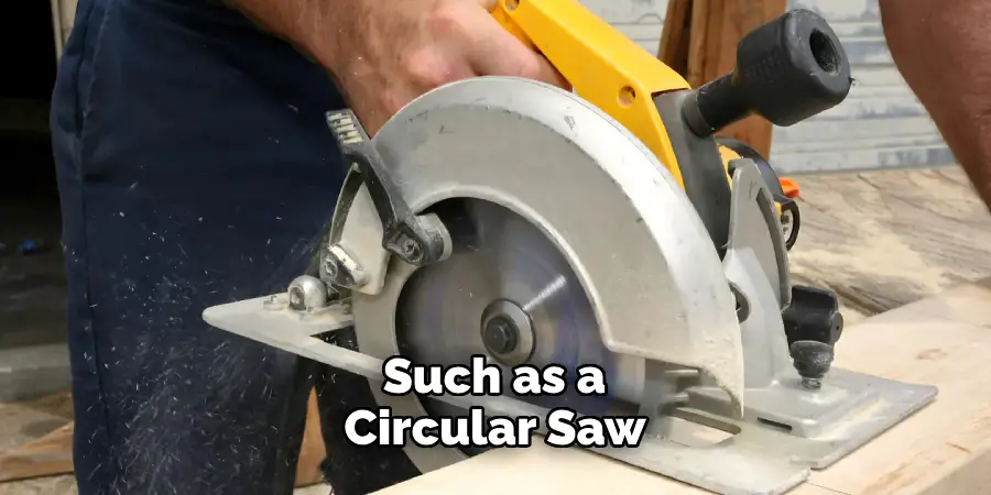 Such as a Circular Saw 