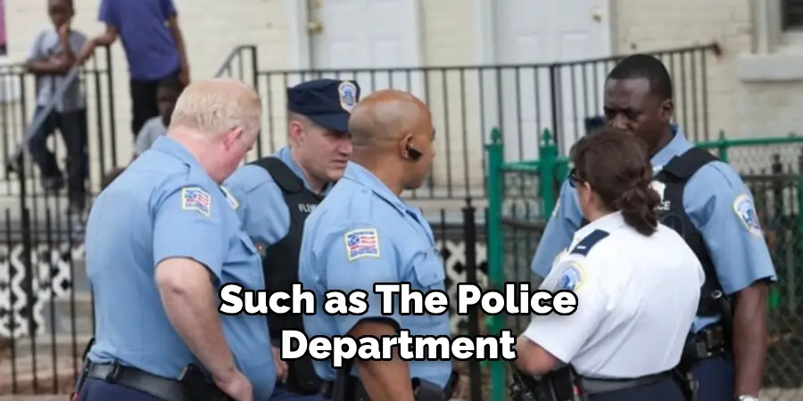 Such as the Police Department 