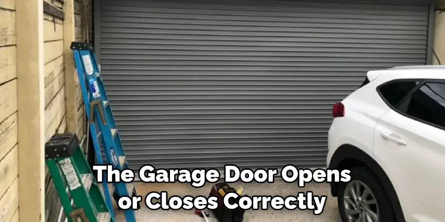 The Garage Door Opens or Closes Correctly