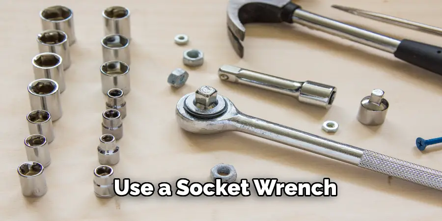 Use a Socket Wrench