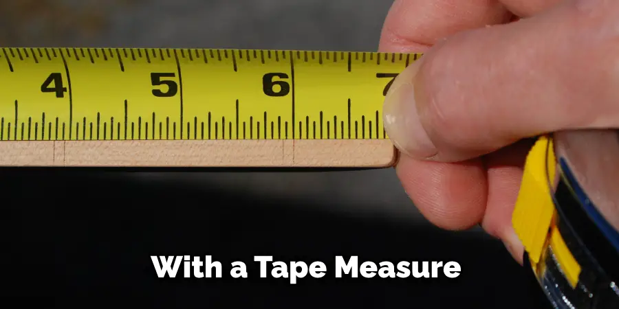 With a Tape Measure 