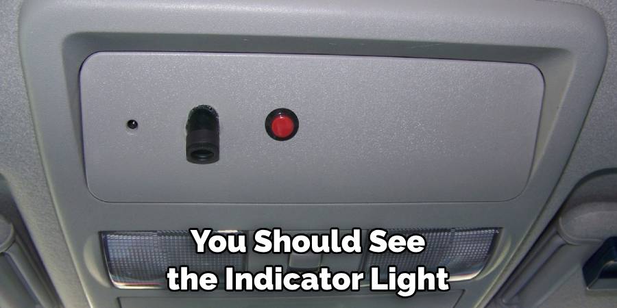 You Should See the Indicator Light