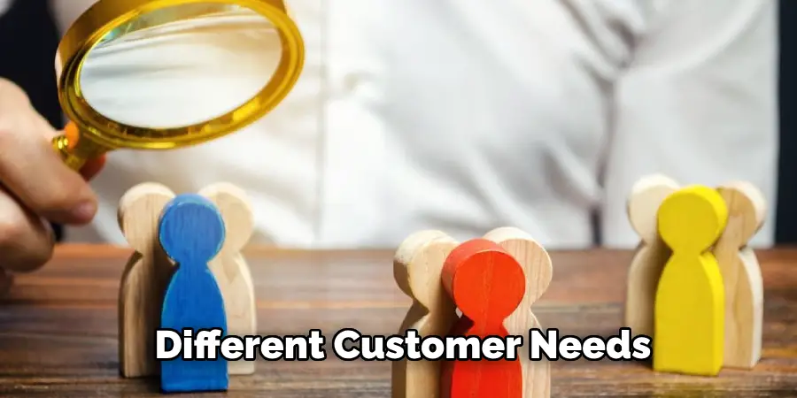 different customer needs