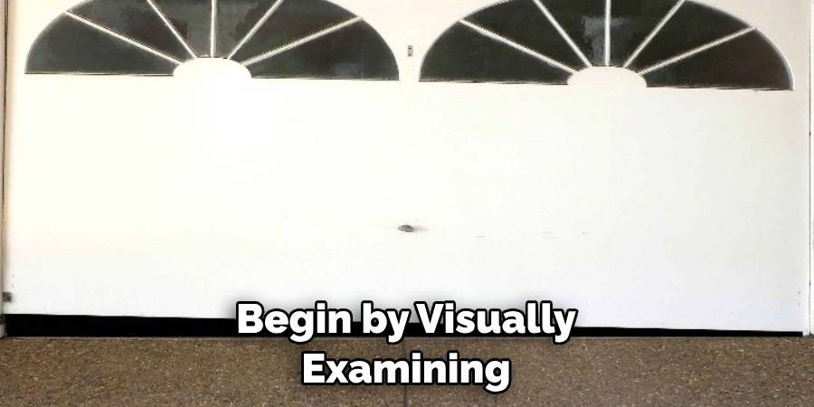 Begin by Visually Examining