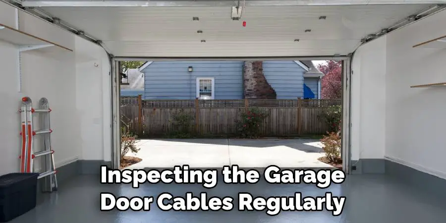 Inspecting the Garage Door Cables Regularly