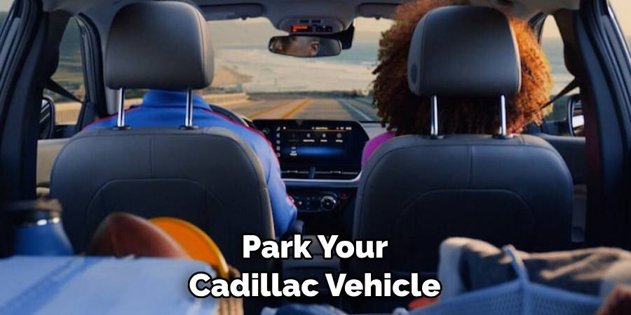 Park Your Cadillac Vehicle