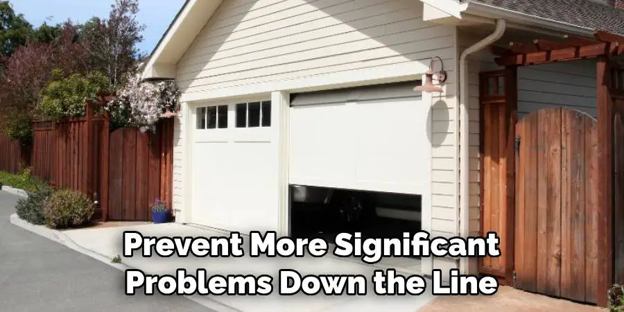 Prevent More Significant Problems Down the Line