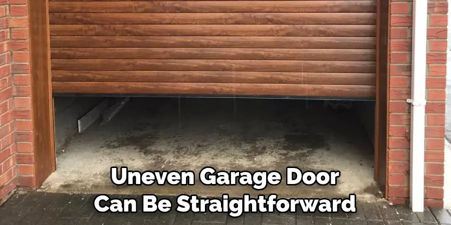 Uneven Garage Door Can Be Straightforward