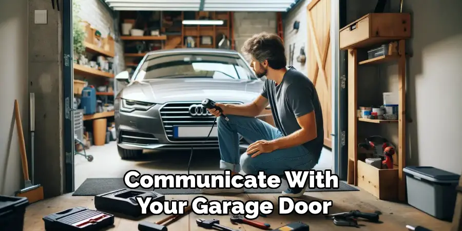 Communicate With 
Your Garage Door