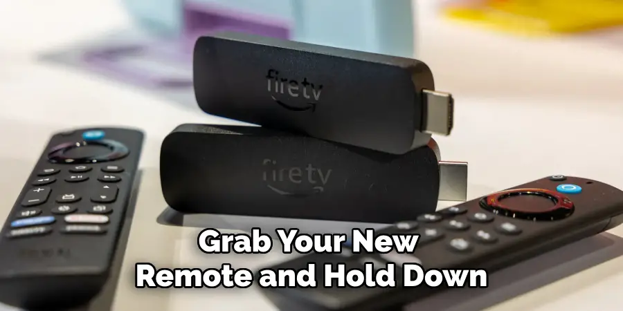 Grab Your New Remote and Hold Down
