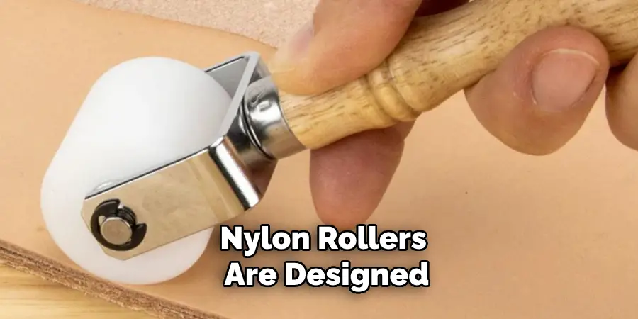 Nylon Rollers Are Designed