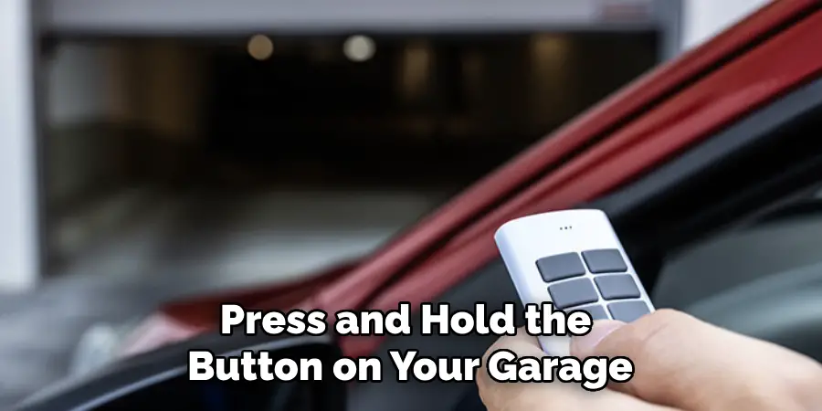 Press and Hold the Button on Your Garage