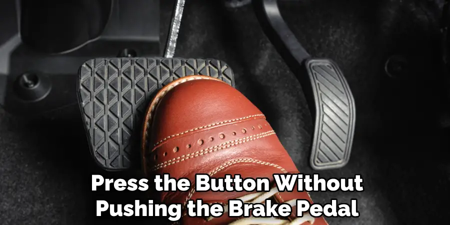 Press the Button Without Pushing the Brake Pedal