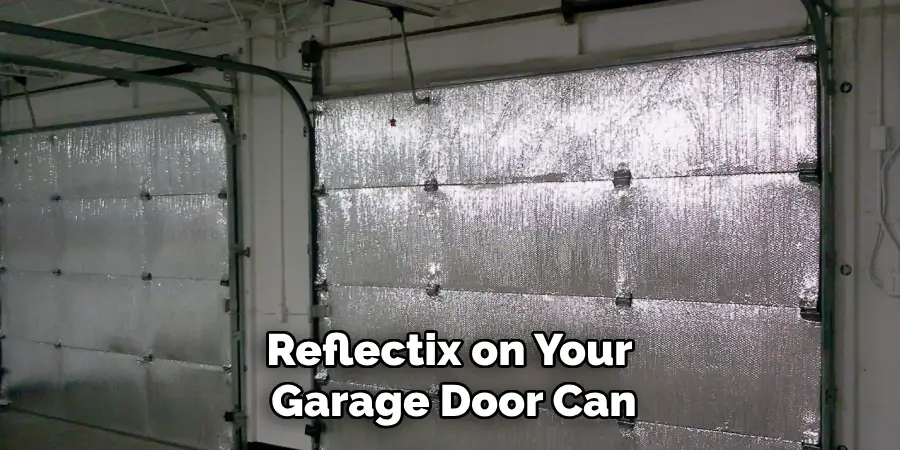 Reflectix on Your Garage Door Can