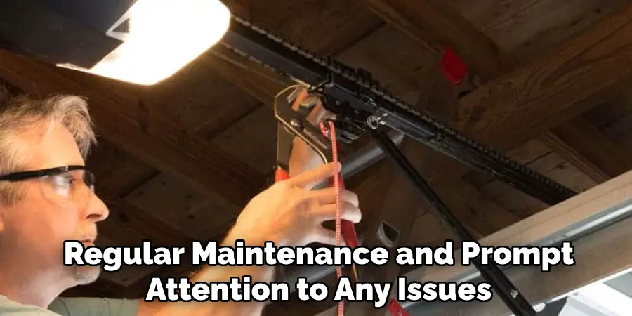 Regular Maintenance and Prompt Attention to Any Issues