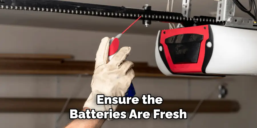 Ensure the Batteries Are Fresh