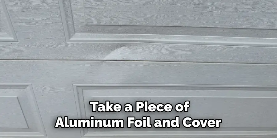 Take a Piece of Aluminum Foil and Cover