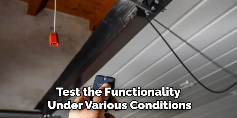 Test the Functionality 
Under Various Conditions