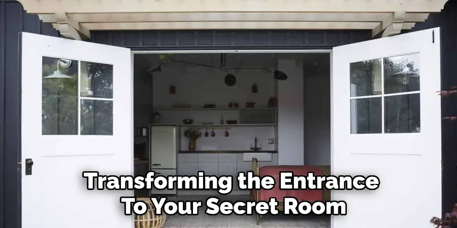 Transforming the Entrance 
To Your Secret Room