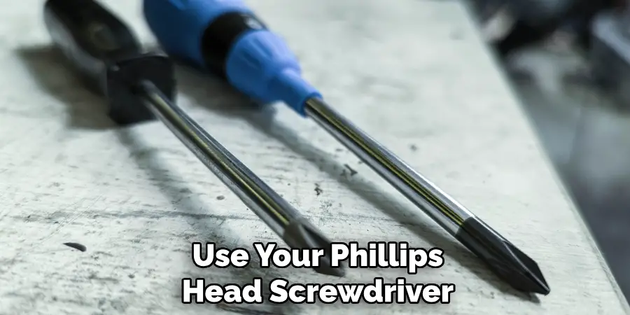 Use Your Phillips Head Screwdriver