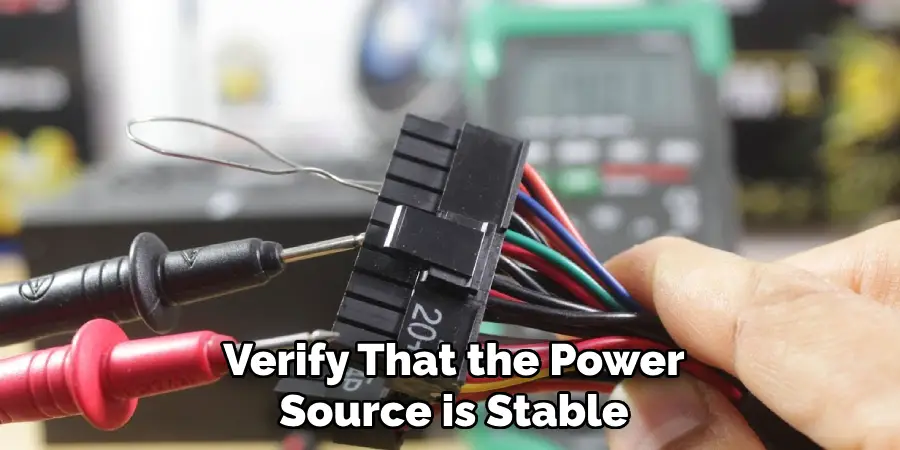 Verify That the Power Source is Stable