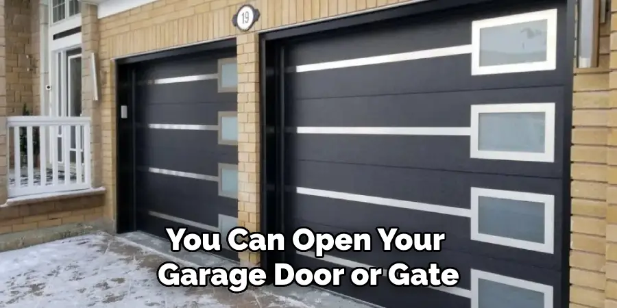 You Can Open Your Garage Door or Gate